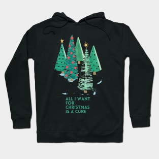 All I Want For Christmas Is A Cure Hoodie